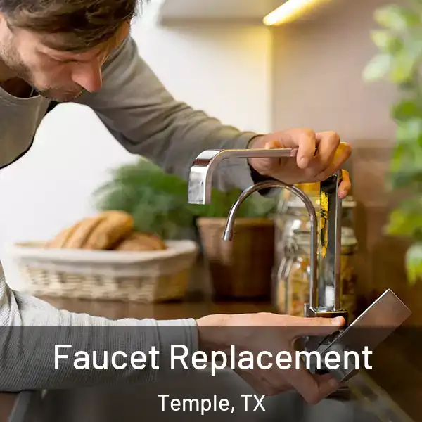  Faucet Replacement Temple, TX
