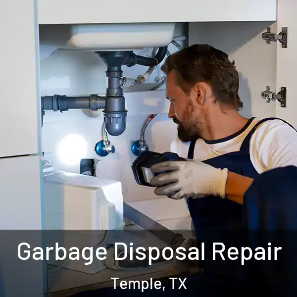  Garbage Disposal Repair Temple, TX
