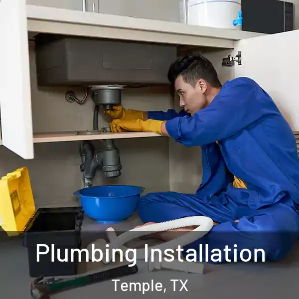  Plumbing Installation Temple, TX