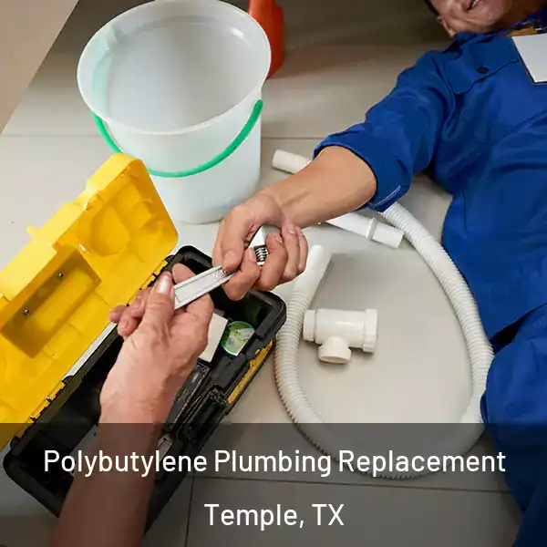  Polybutylene Plumbing Replacement Temple, TX