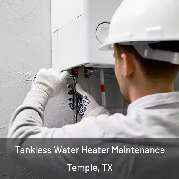  Tankless Water Heater Maintenance Temple, TX