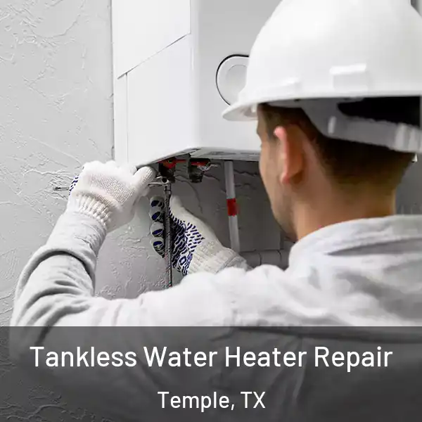  Tankless Water Heater Repair Temple, TX