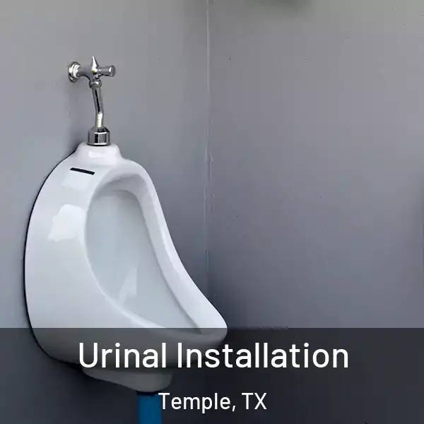  Urinal Installation Temple, TX